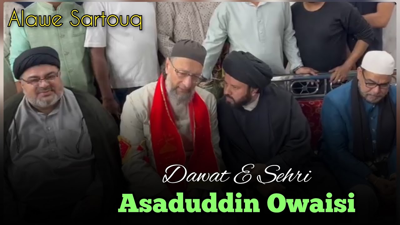 Asaduddin Owaisi Dawat E Sehri @ Alawe Sartouq with Shia Ulma o Zakireen Hyderabad.