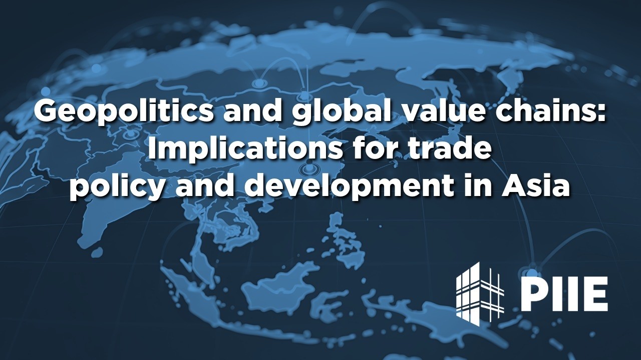 Geopolitics and global value chains: Implications for trade policy and development in Asia