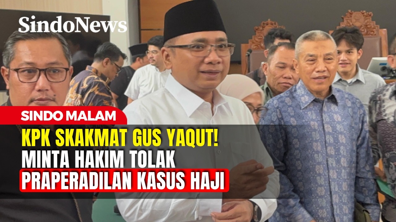 KPK Skakmat Gus Yaqut di Sidang! Minta Hakim Tolak Praperadilan Kasus Haji | Sindo Malam | 04/03