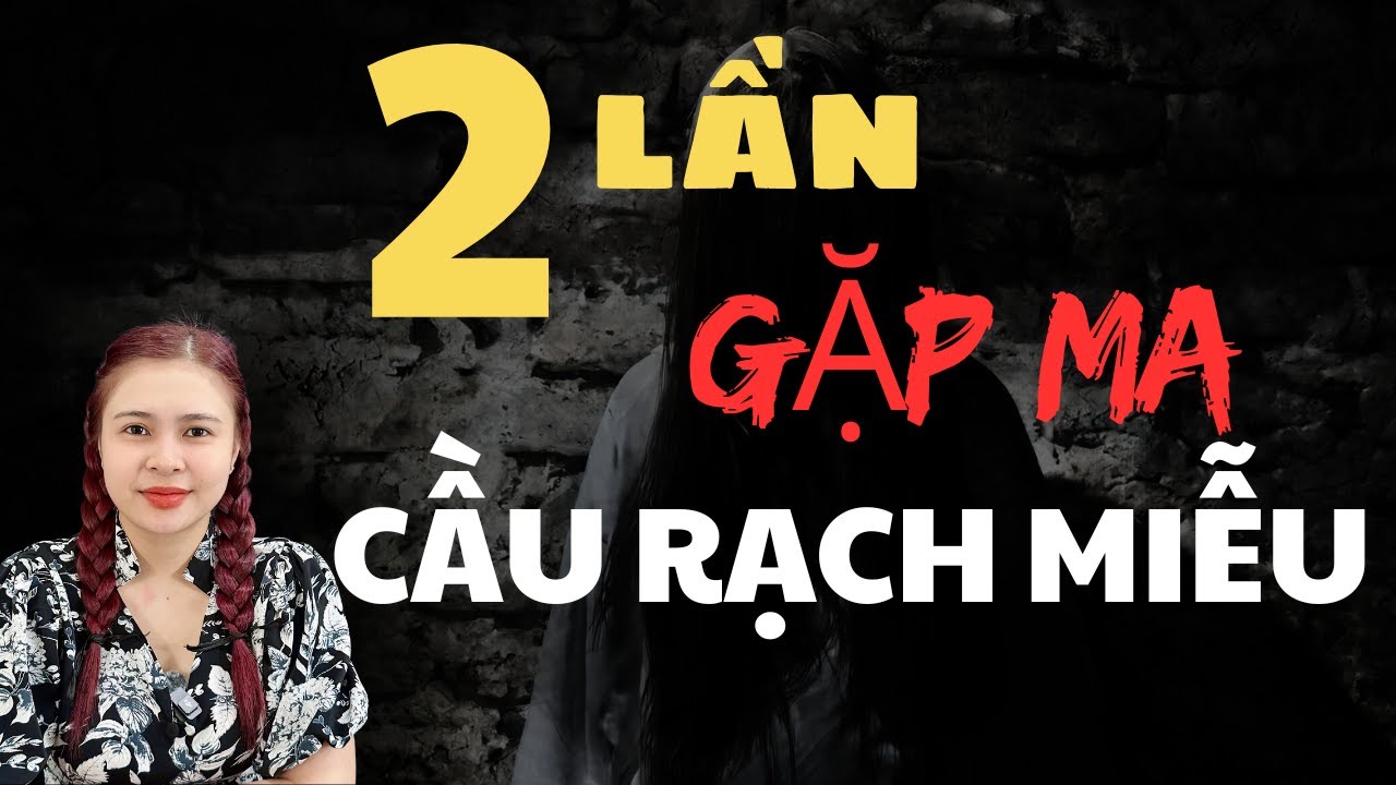 Chuyện Ma Thiên Như |709 - 2 LẦN GẶP MA KINH HOÀNG TRÊN CẦU RẠCH MIỄU