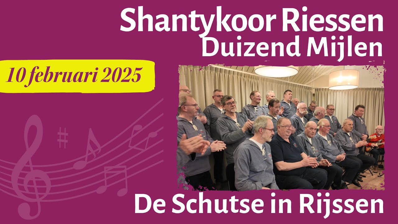 De Schutse | Shantykoor Riessen | Duizend mijlen