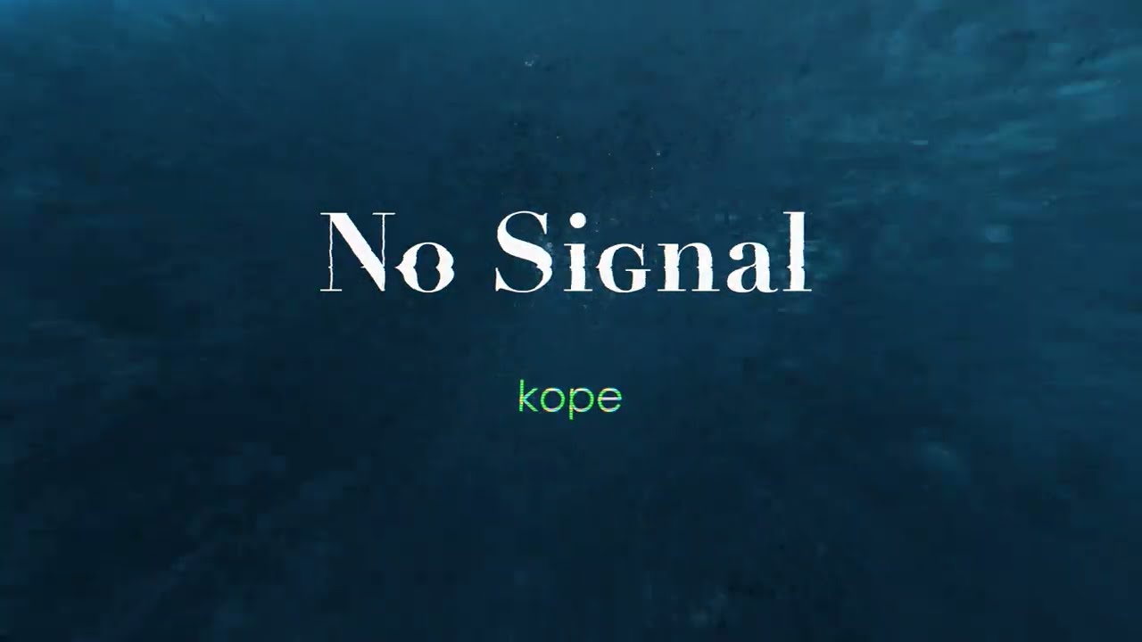 kope - No Signal (Lyric video)