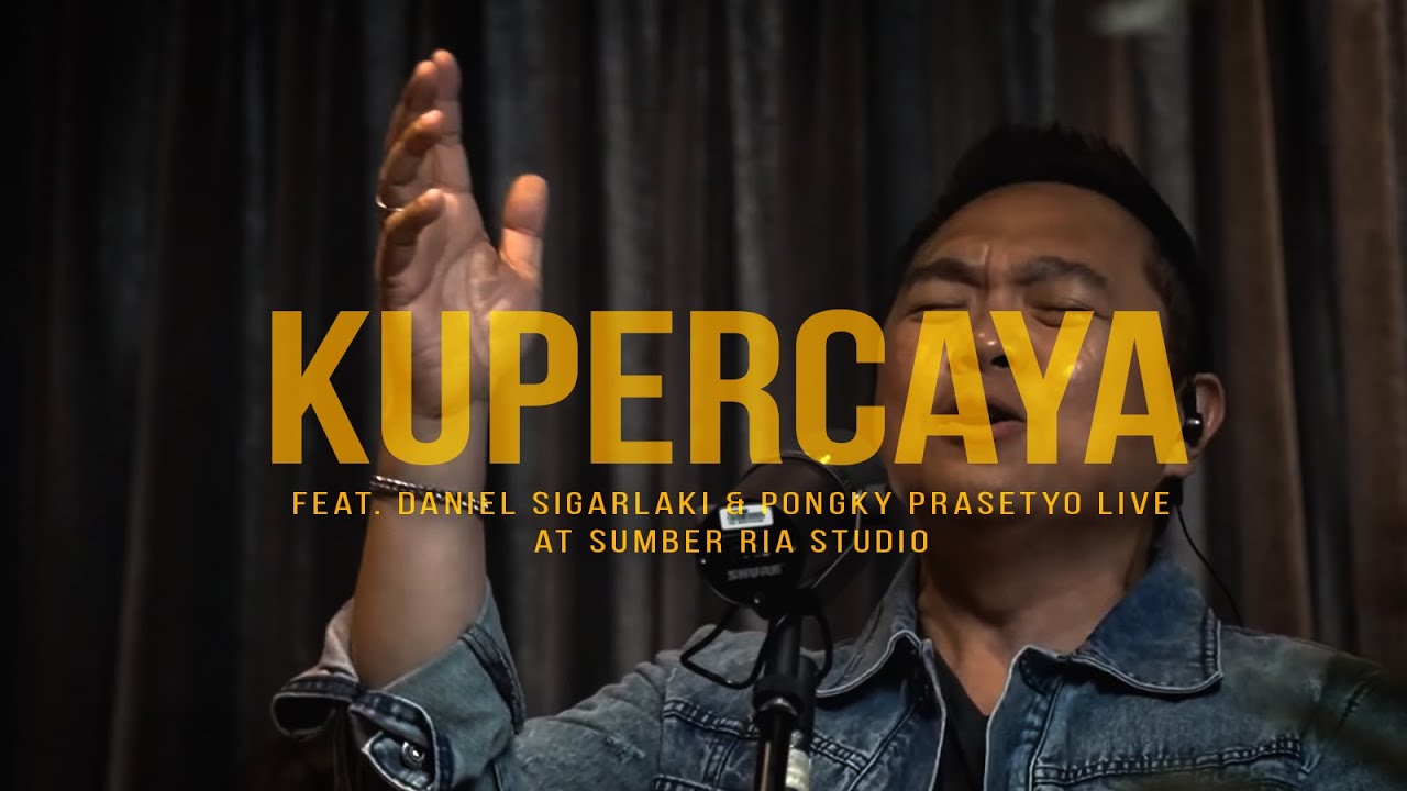 KUPERCAYA - Sidney Mohede feat. Daniel Sigarlaki & Pongky Prasetyo Live at Sumber Ria Studio