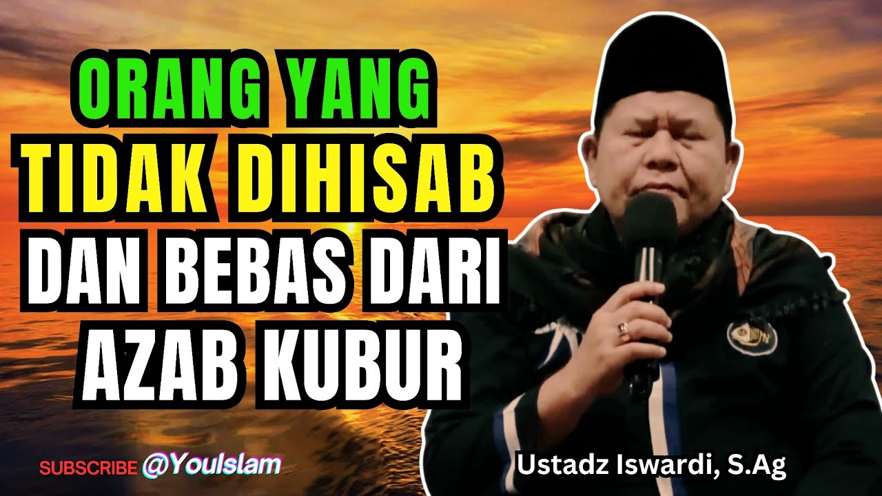 Orang Yang Tidak Dihisab dan Bebas dan Azab Kubur | Ustadz Iswardi, S.Ag | Kajian Tauhid 