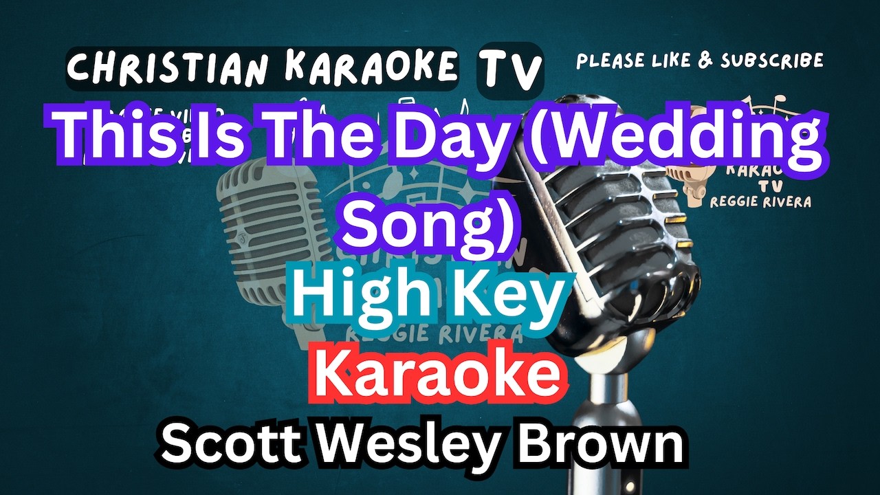 This Is The Day (Wedding Song) Karaoke Version 2 High  Key Scott Wesley Brown