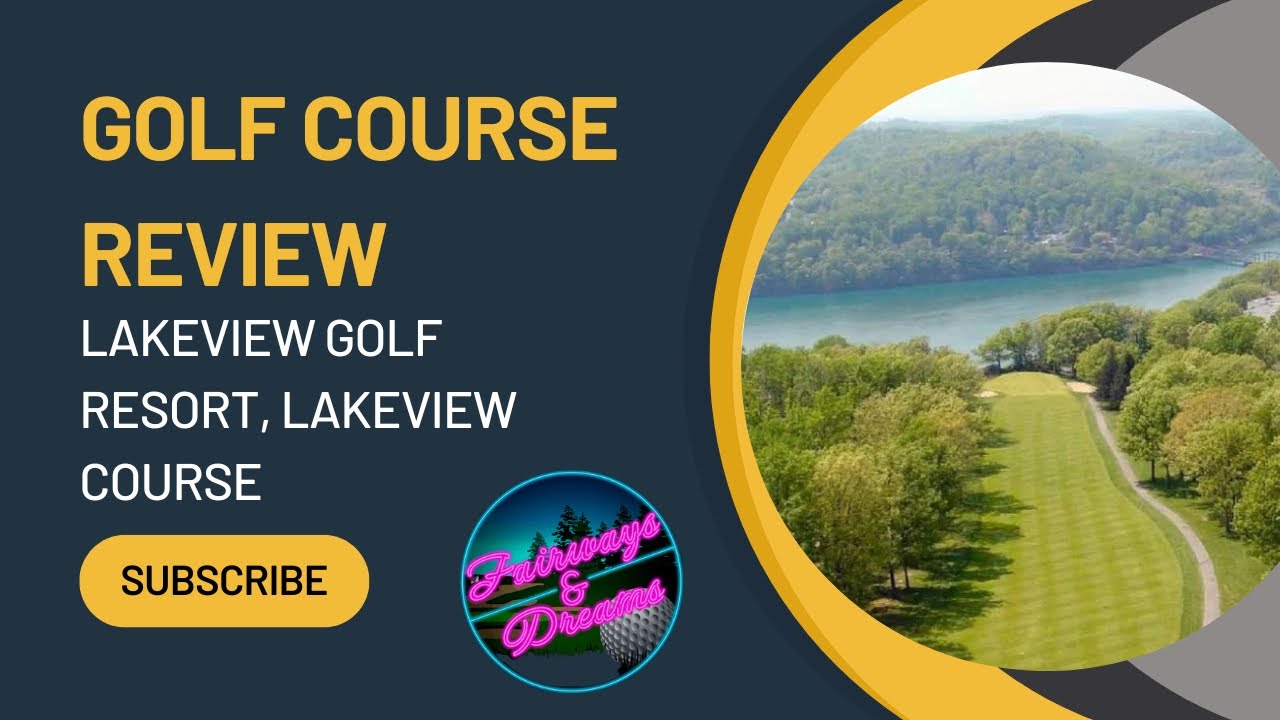 Golf Course Review: Lakeview Golf Resort, Lakeview Course