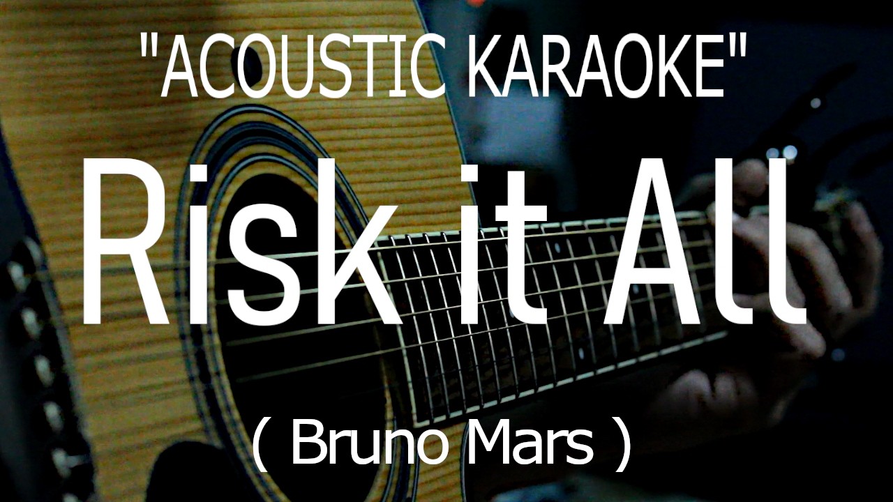 Risk it All - Bruno Mars (Acoustic karaoke)
