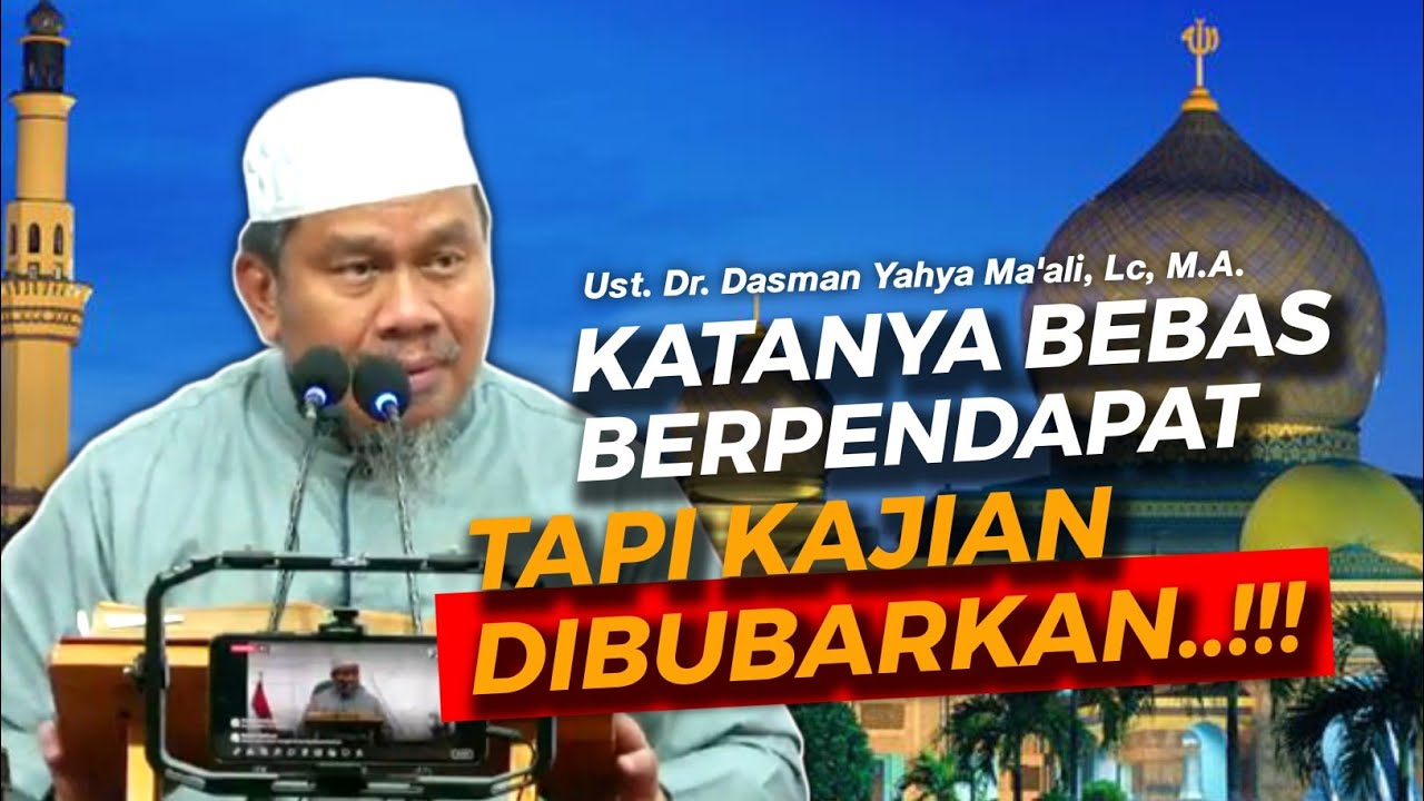 KATANYA BEBAS BERPENDAPAT, TAPI KAJIAN DIBUBARKAN || Ust. Dr. Dasman Yahya Ma'ali, Lc, M.A.