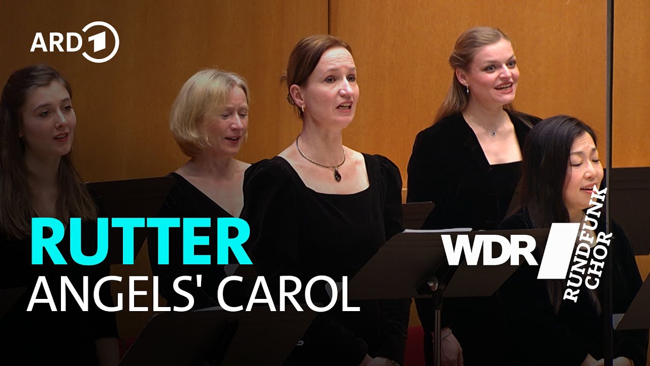 John Rutter - Angels' Carol | WDR Rundfunkchor | WDR Sinfonieorchester