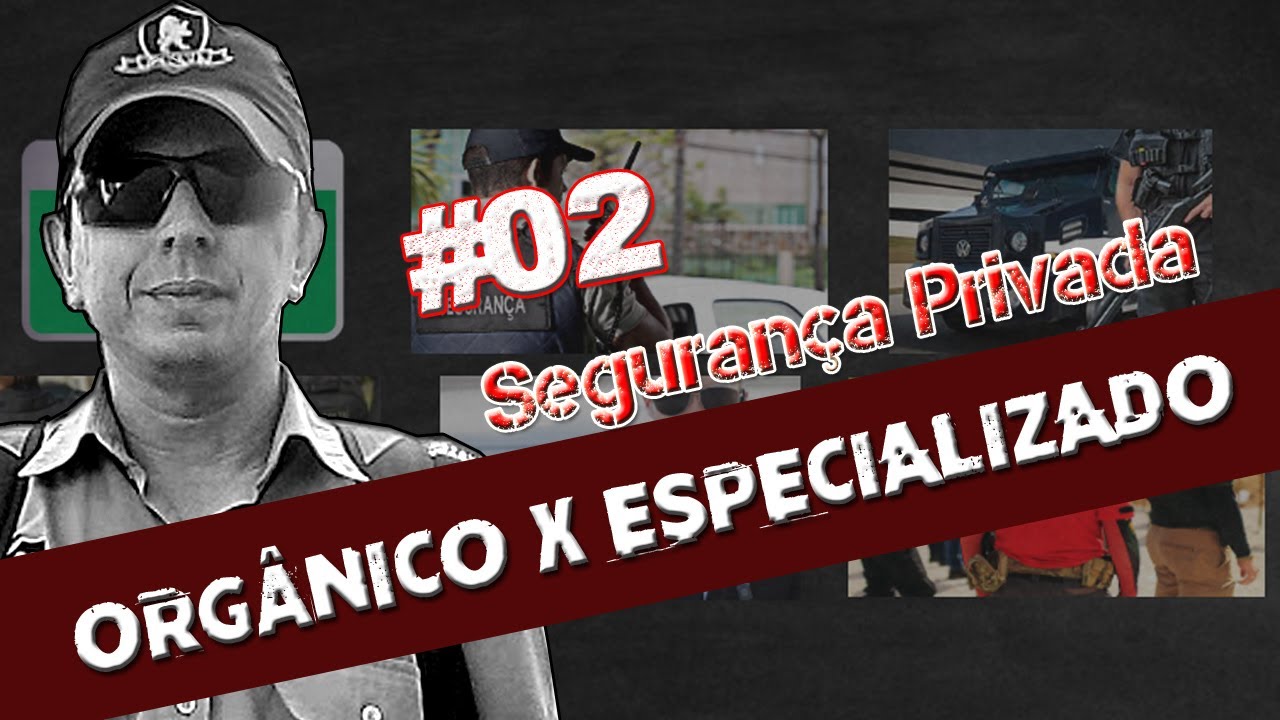Vigilante - Segurança Privada Orgânica x Especializada - Class #02
