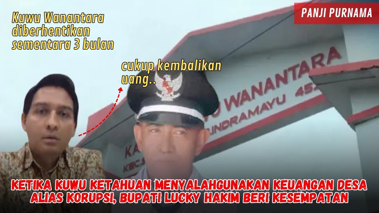 KUWU WANANTARA DIBERHENTIKAN BUPATI INDRAMAYU, CUKUP MENGEMBALIKAN KERUGIAN NEGARA?!
