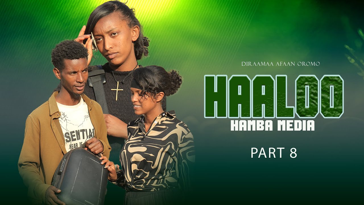 HAALOO PART 8 - NEW AFAAN OROMO DRAMA