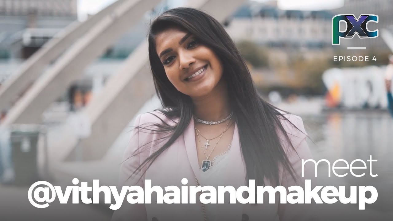 PXC E04 | Meet @VITHYAHAIRANDMAKEUP