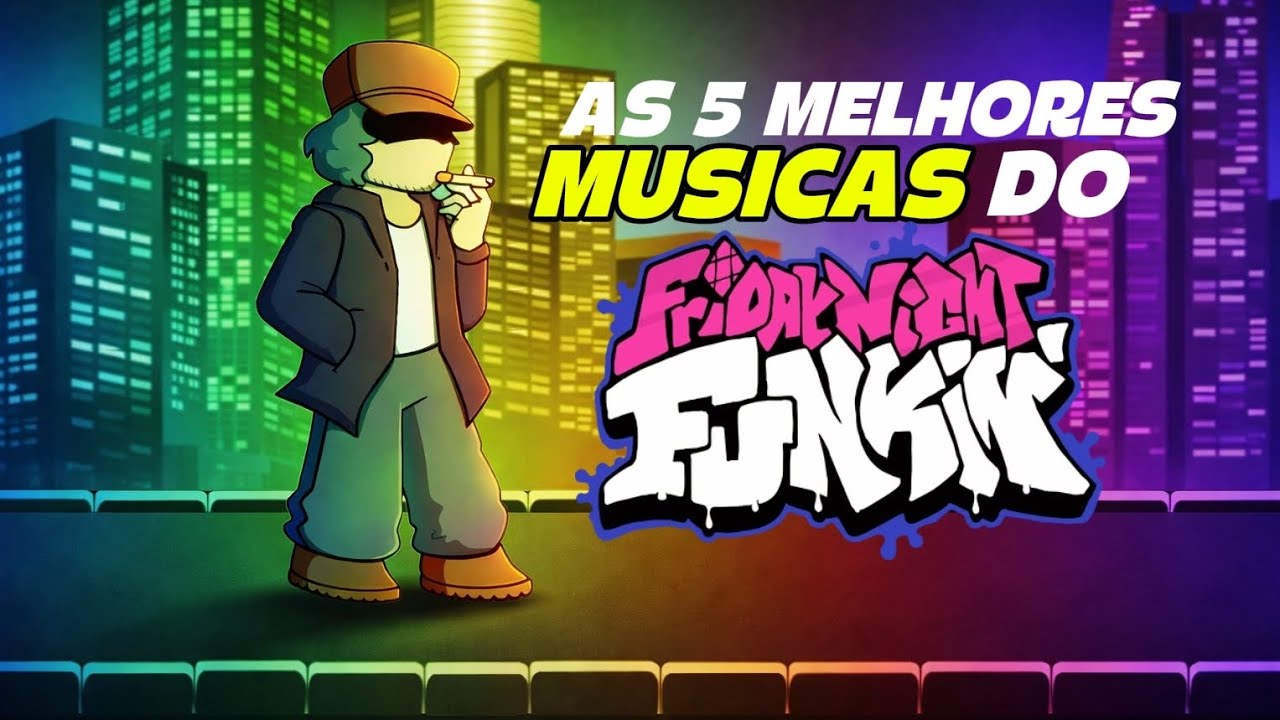 AS 5 MELHORES MÚSICAS DO FRIDAY NIGHT FUNKIN