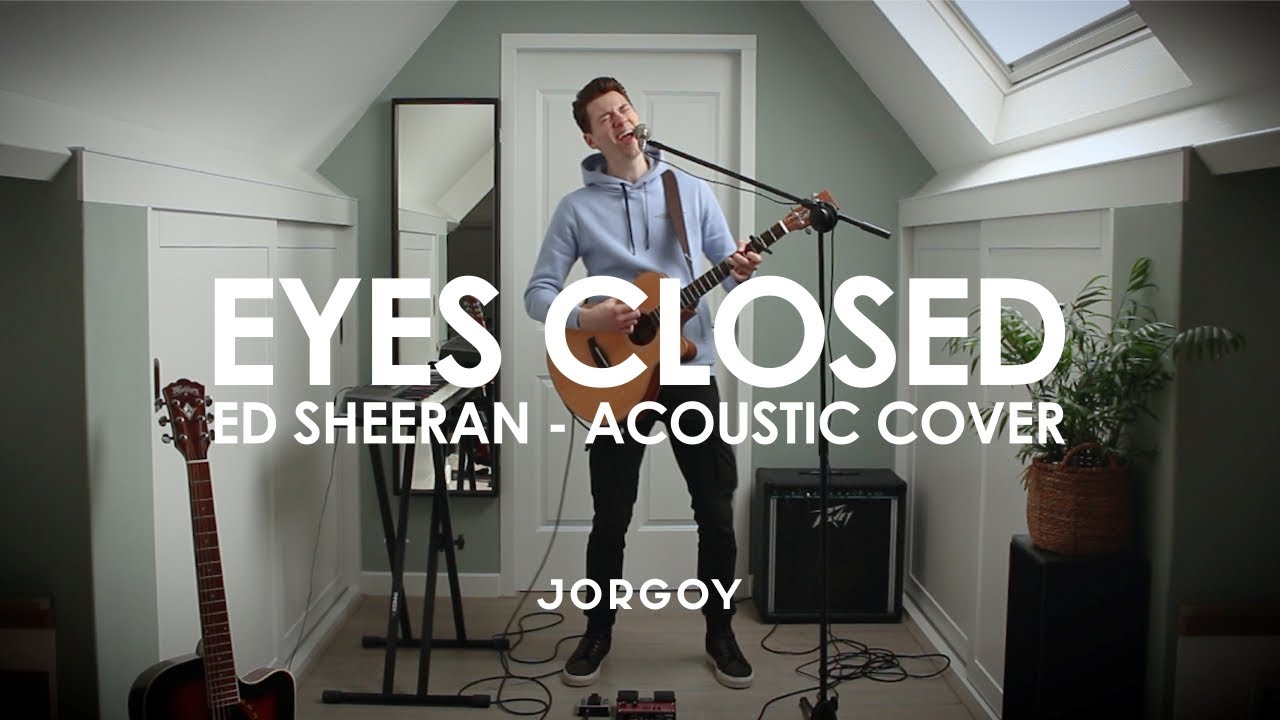 Ed Sheeran - Eyes Closed | COVER
