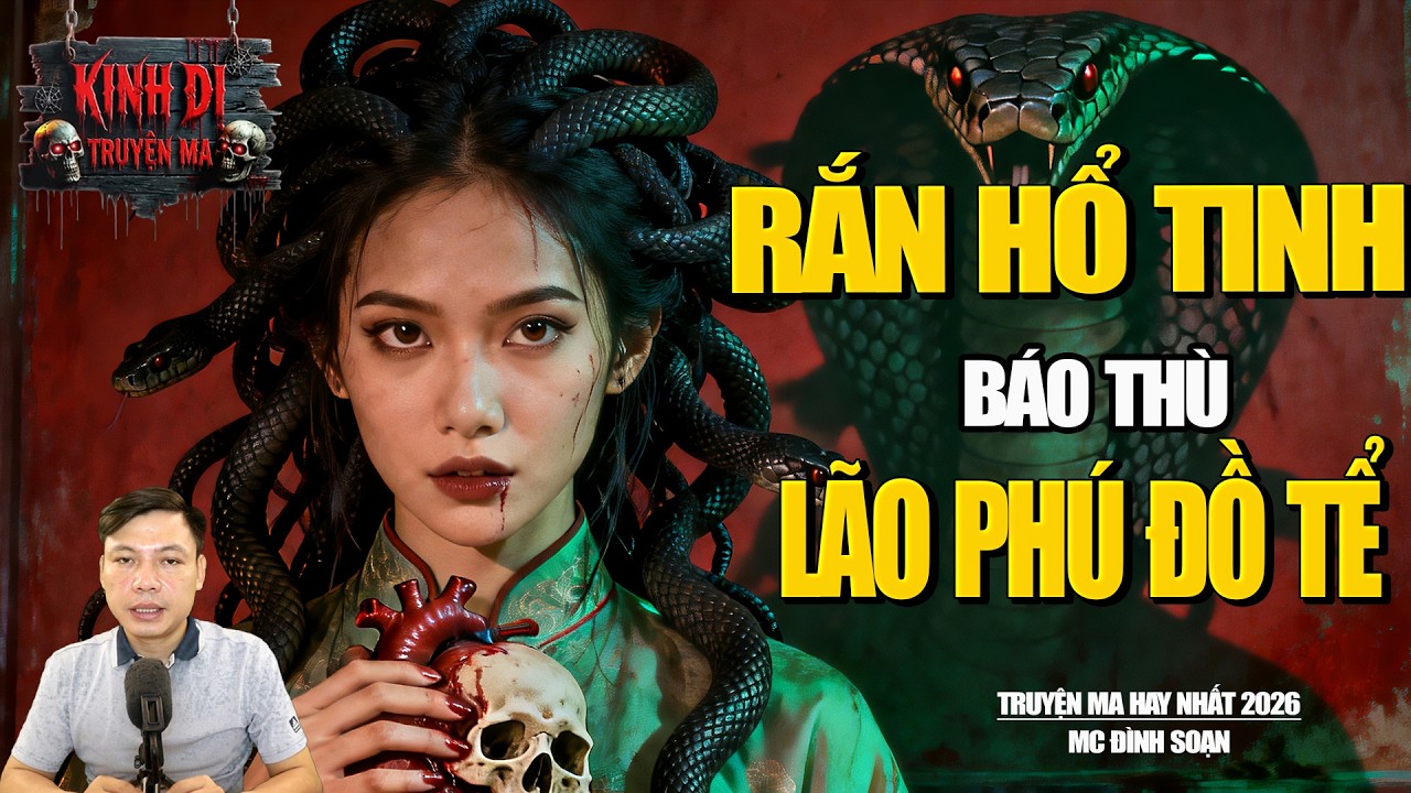 TRUYỆN MA CÓ THẬT : RẮN HỘ TINH BÁO THÙ LÃO  PHÚ ĐỒ TỂ | MC ĐÌNH SOẠN