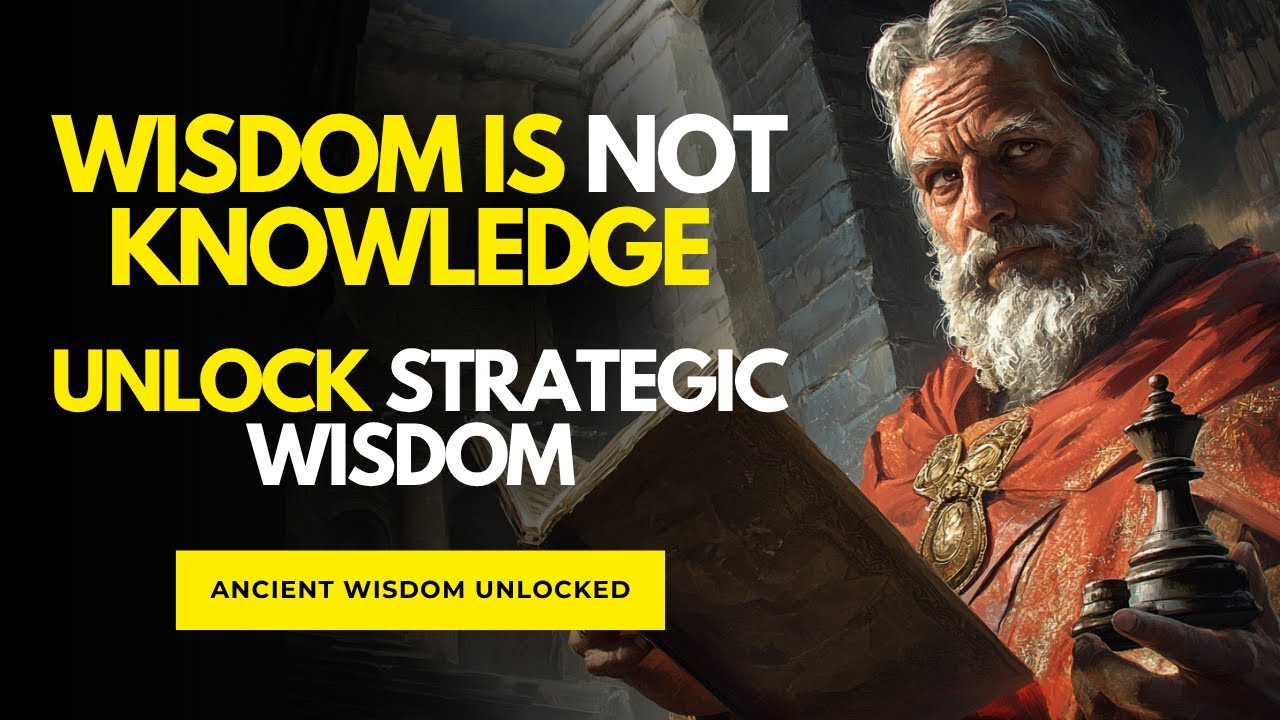 Wisdom Is NOT Knowledge: &nbsp;Unlock Strategic Wisdom | Ancient Wisdom Unlocked
