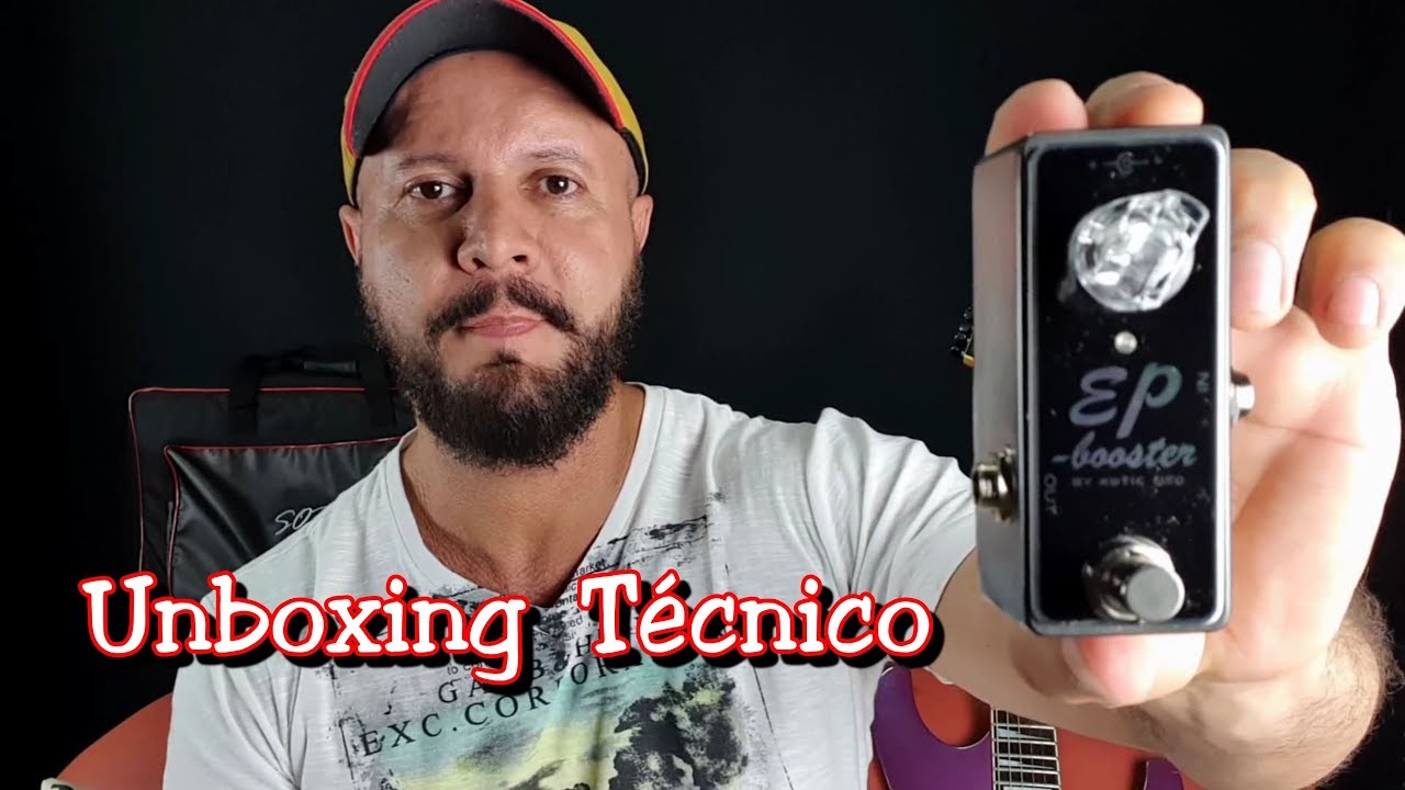 EP Booster / Xotic - Unboxing Técnico