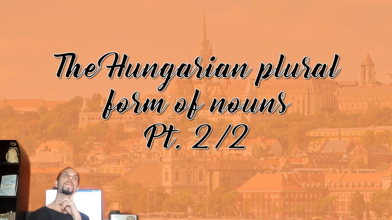 Beginner Hungarian pt. 25: The plural form of nouns (2/2) [Hungarian Lesson]