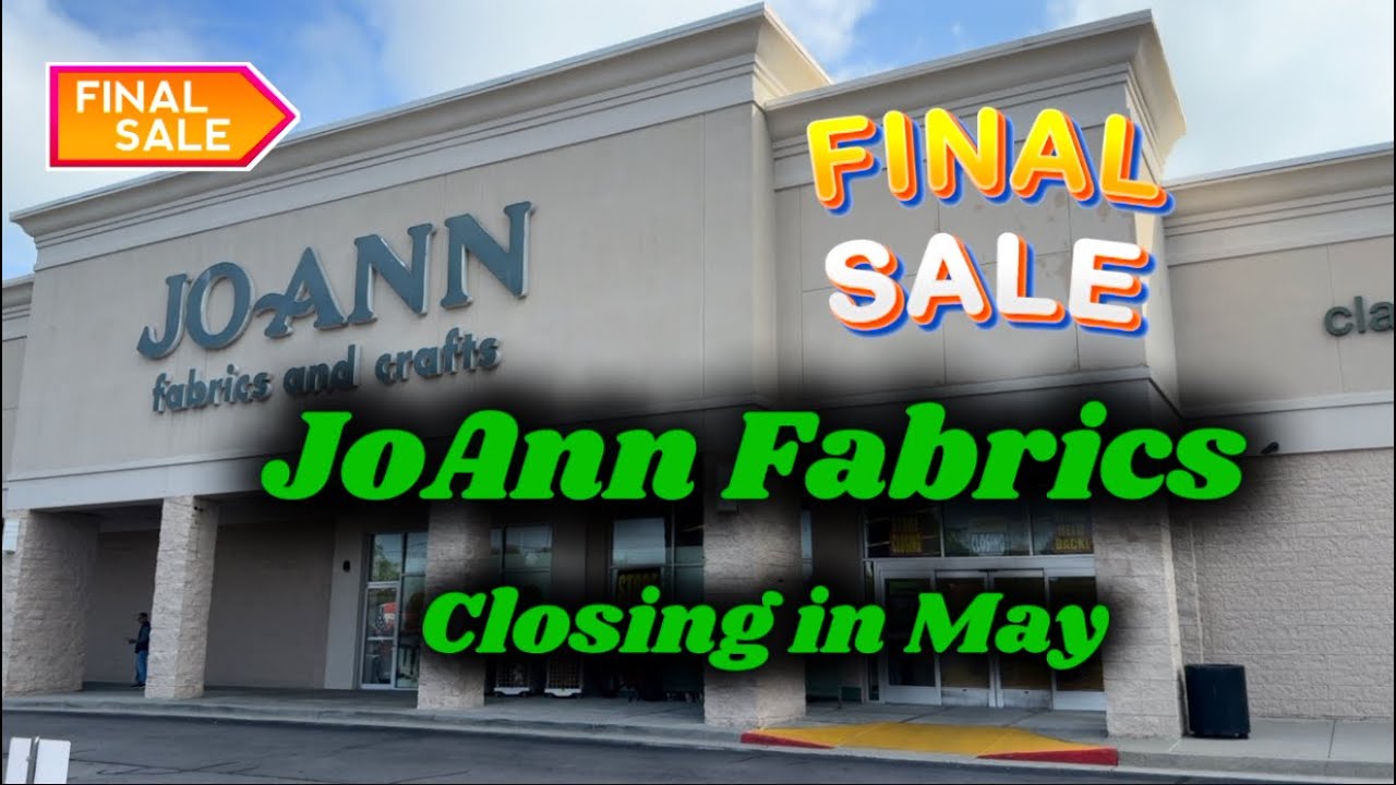 JoAnn Fabrics Are Closing This Month - What You Don’t Want to Miss