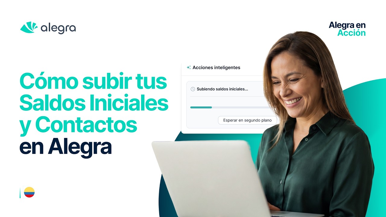 Cómo subir tus Saldos Iniciales y Contactos en Alegra (Guía Rápida)
