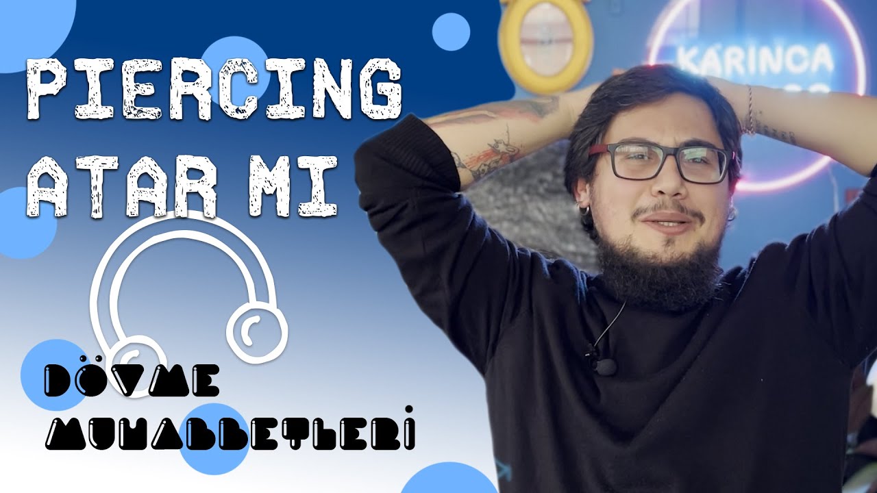 Piercing Atar Mı? | Dövme Muhabbetleri (Bölüm 65)