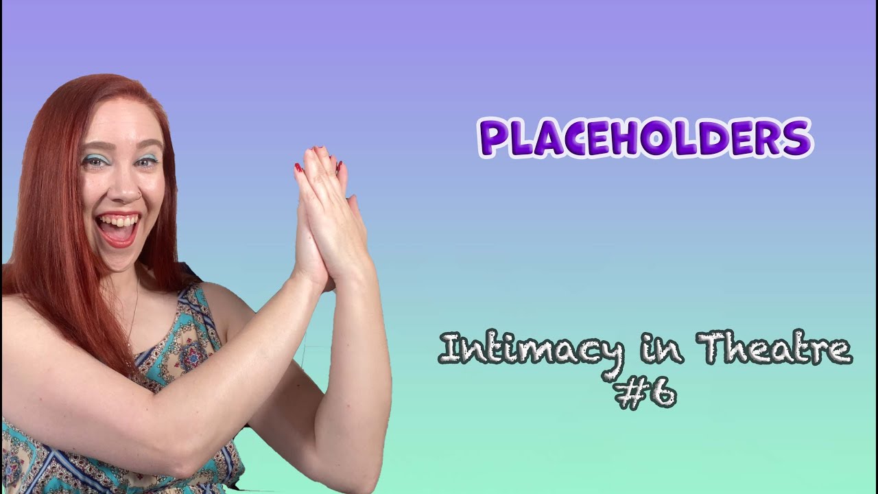 Placeholders (Intimacy in Theatre #6)