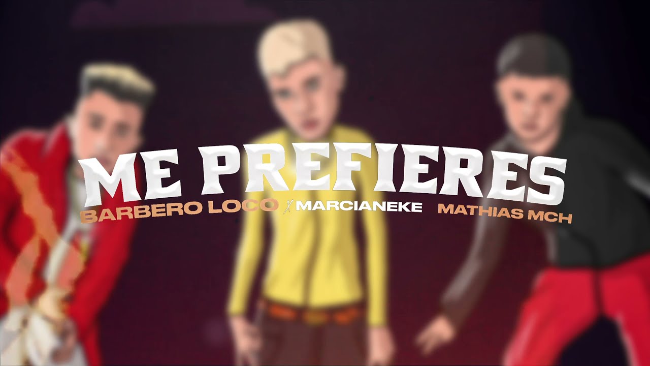 BARBERO LOCO x ​MARCIANEKE x MATHIAS MCH - ME PREFIERES (Video) [By Graphic Of Famouz]