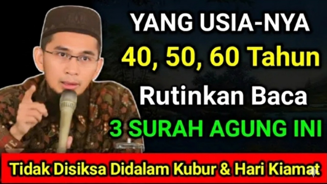 Masuk Usia 50 Tahun ke Atas Biasakan Baca 3 Surah Agung Ini - Tak Diazab Kubur Dan Hari Kiamat
