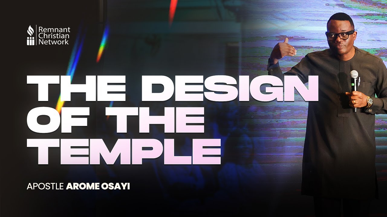 THE DESIGN OF THE TEMPLE || APOSTLE AROME OSAYI || THE UNCTION FROM THE HOLY ONE ||  4TH AUGUST 2024