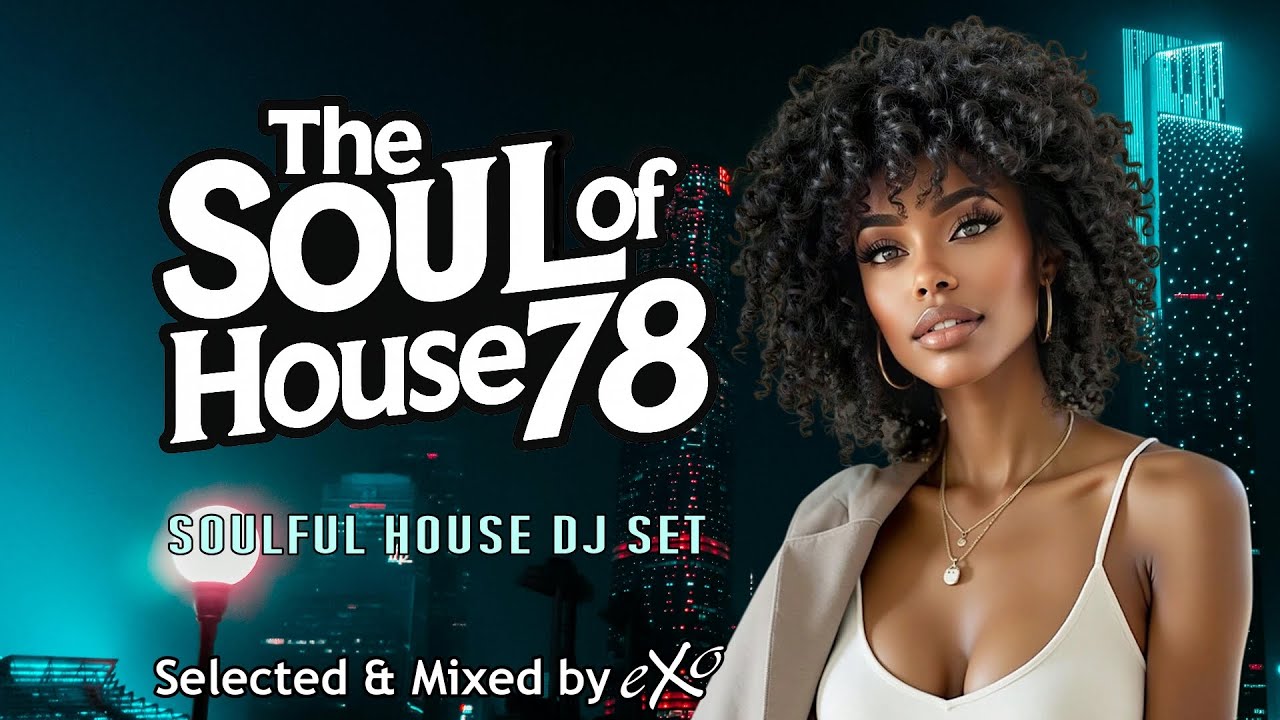 The Soul of House Vol. 78 (Soulful House Mix)