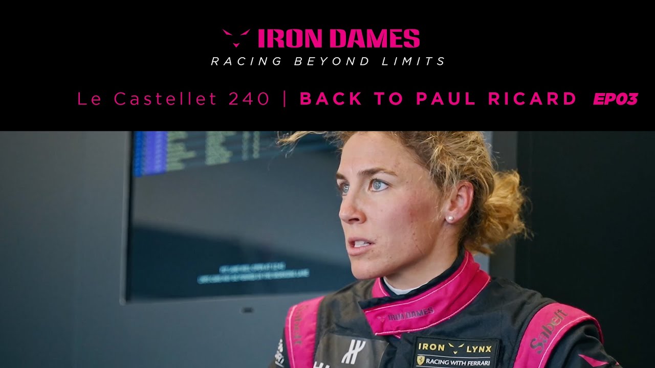 IRON DAMES • RACING BEYOND LIMITS EP03 • Le Castellet 240 • Back to Paul Ricard