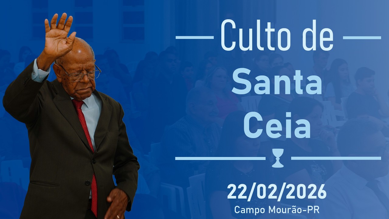 Culto de Santa Ceia -  22/02/2026 - Pastor Albertino Correa - Campo Mourão PR