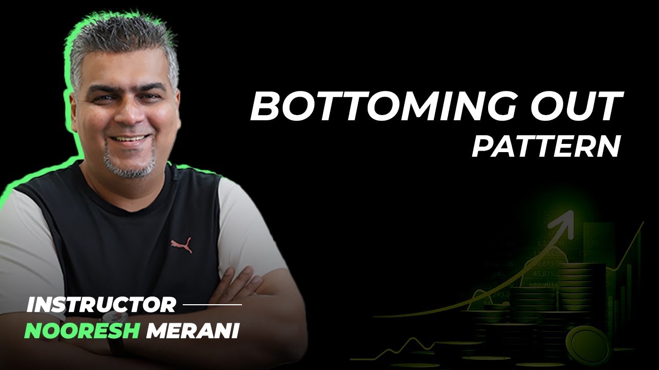 Ep.6 Bottoming Out Pattern | ft. Nooresh Merani