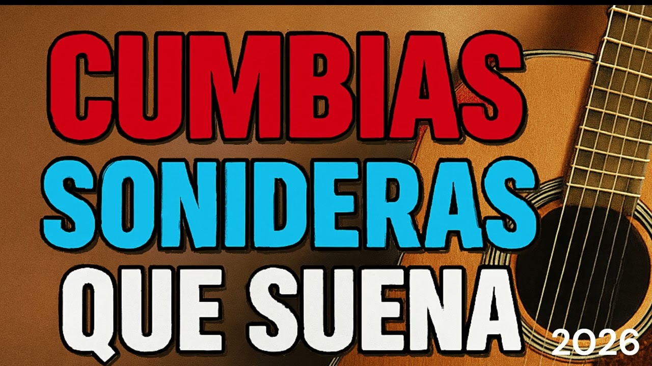 CUMBIAS SONIDERAS QUE SUENAN 2026