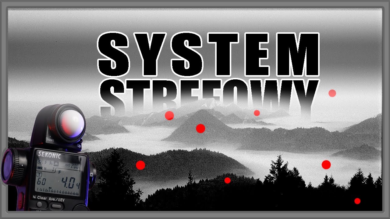 SYSTEM STREFOWY- mierz światło jak ANSEL ADAMS !