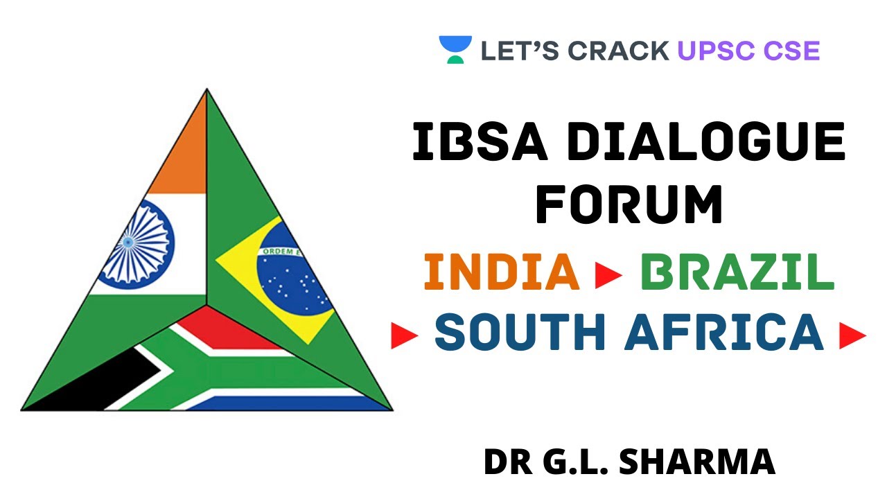 IBSA Dialogue Forum - India, Brazil, and South Africa | Crack UPSC CSE/IAS | Dr G.L. Sharma