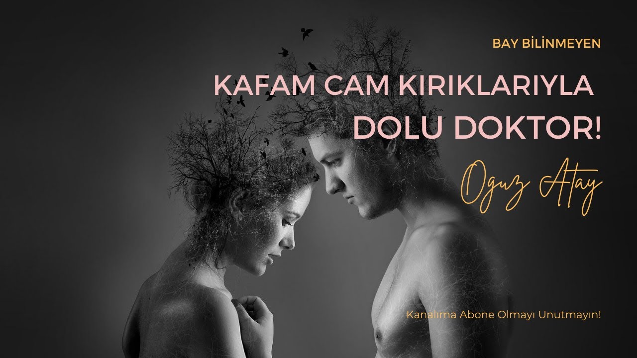 OĞUZ ATAY  - KAFAM CAM KIRIKLARIYLA DOLU DOKTOR...