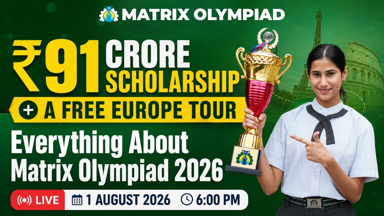 Matrix Olympiad 2026: ₹91 Cr Scholarship + Free Europe Tour | Full Details | Matrix Sikar