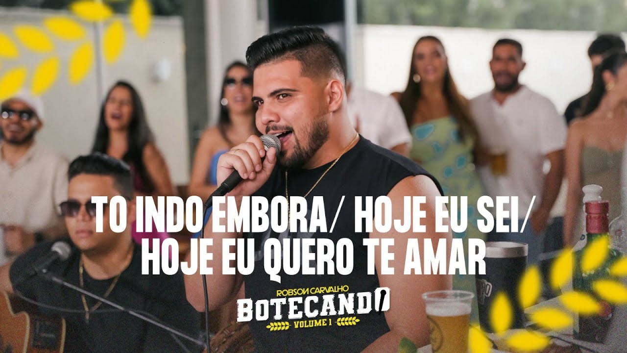 Robson Carvalho - TÔ INDO EMBORA / HOJE EU SEI /  HOJE EU QUERO TE AMAR (Botecando Vol.3)
