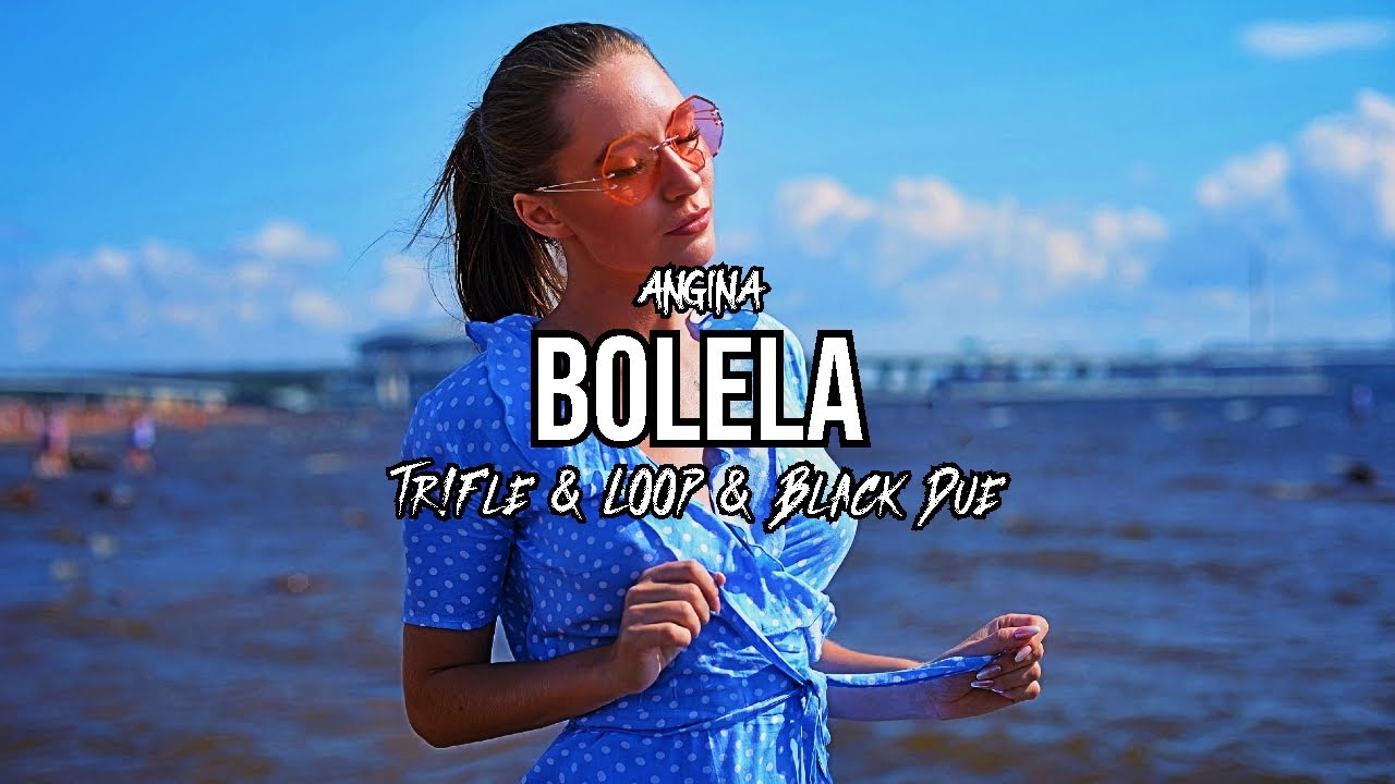 ANGINA - Bolela (Tr!Fle & LOOP & Black Due REMIX)