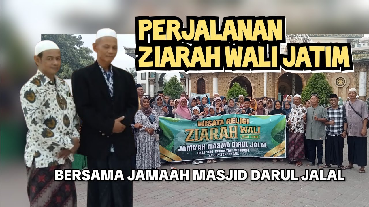 PERJALANAN ZIARAH WALI JATIM BERSAMA JAMAAH MASJID DARUL JALAL