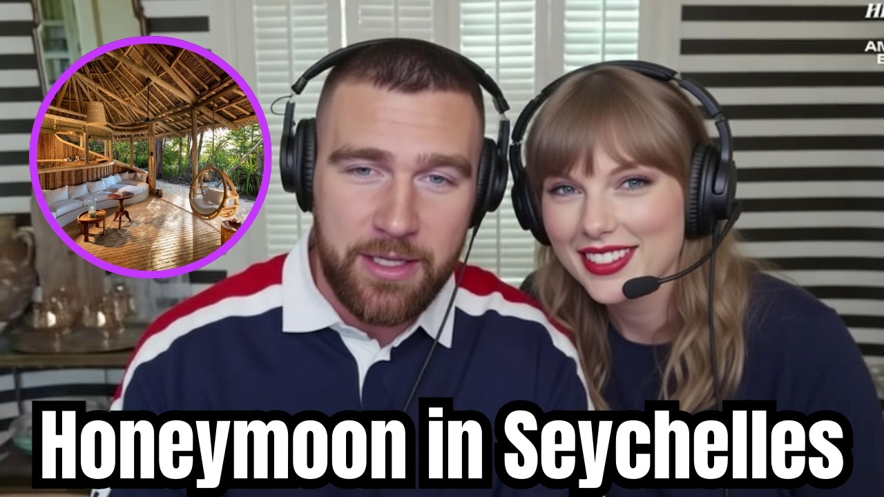 Travis Kelce CONFIRMS he & Taylor Swift Honeymoon to be in Seychelles on Podcast