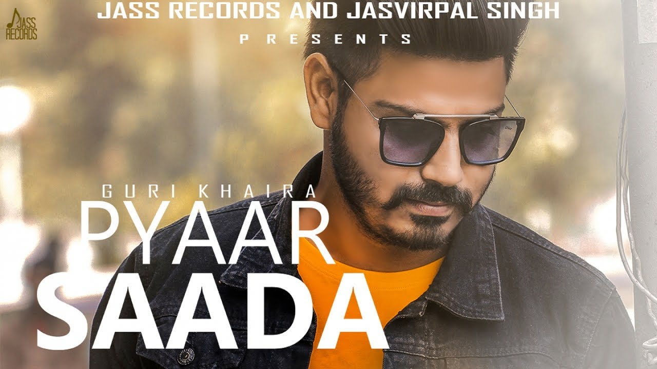 Pyar Saada | (Full HD ) | Guri Khaira |  Punjabi Songs 2019 | Punjabi Songs