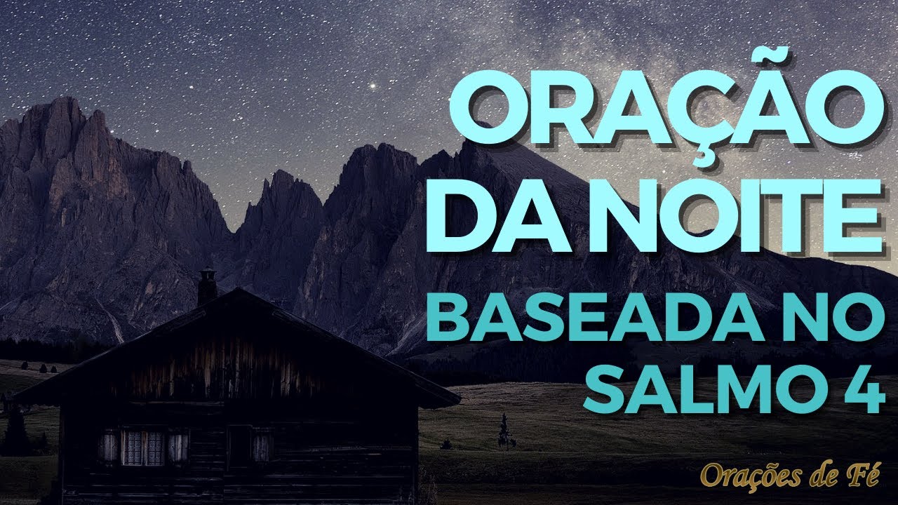 Ora&ccedil;&atilde;o da Noite - Baseada no salmo 4