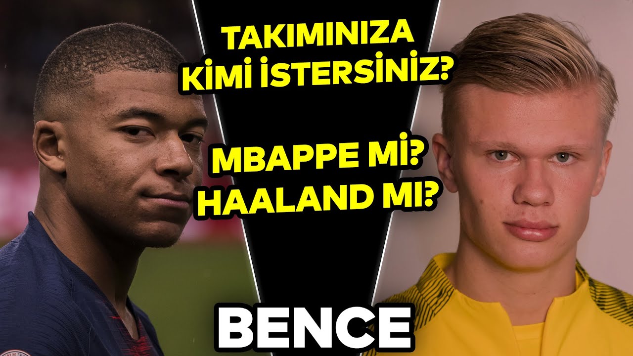 Takım Kuracak Olsanız Kimi Tercih Edersiniz? Kylian Mbappe mi, Erling Haaland mı? | Bence