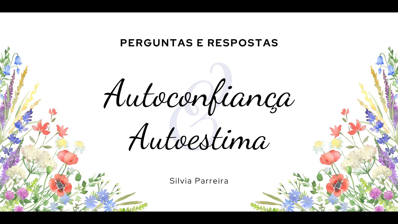 Autoestima e Autoconfiança Q&A #1