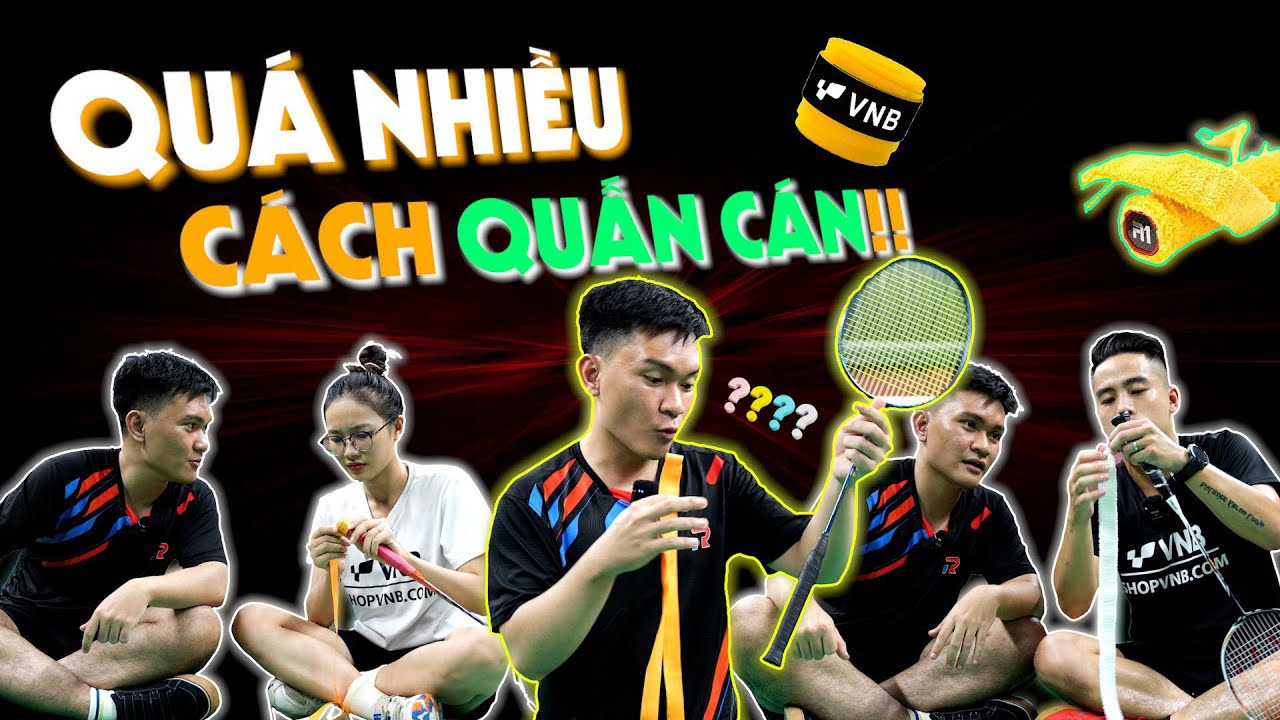 TEAM VNB “QUẤN CÁN” VỢT CẦU LÔNG như nào???