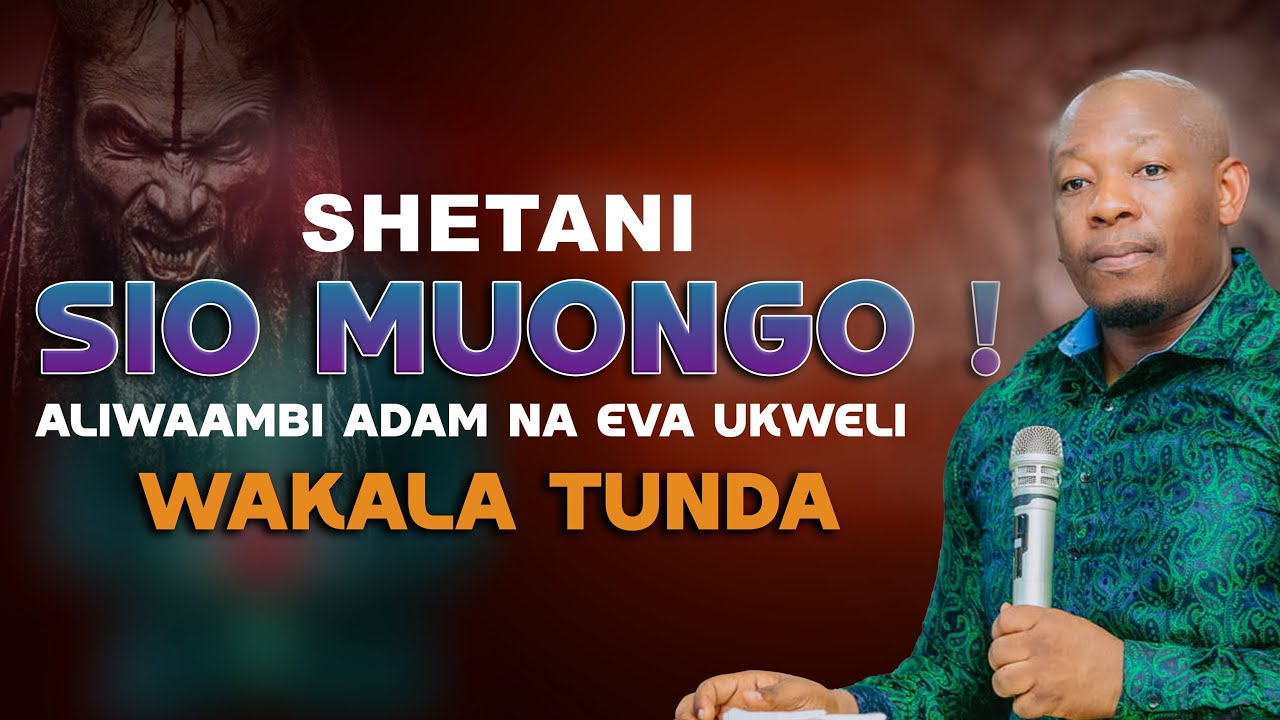 SHETANI HAKUSEMA UONGO ALIMWAMBIA EVA UKWELI