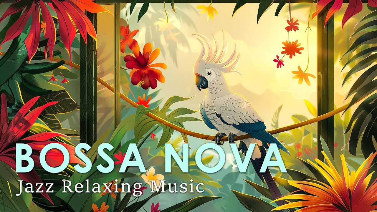 Smooth Bossa Nova Jazz Music ~ Chill Brazilian Sounds for Relaxation and Focus